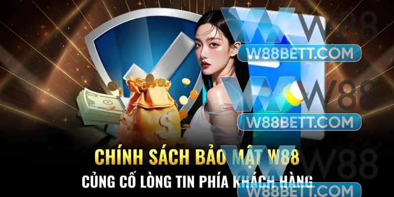 Chính sách bảo mật W88 củng cố lòng tin phía khách hàng