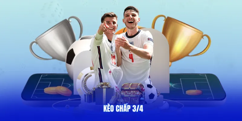 Kèo chấp 3/4