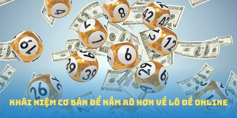 Khái niệm cơ bản để nắm rõ hơn về Lô Đề Online
